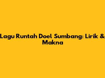 Lagu Runtah Doel Sumbang: Lirik & Makna