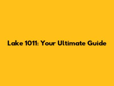 Lake 1011: Your Ultimate Guide
