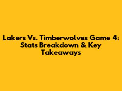 Lakers Vs. Timberwolves Game 4: Stats Breakdown & Key Takeaways