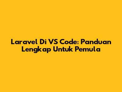 Laravel Di VS Code: Panduan Lengkap Untuk Pemula