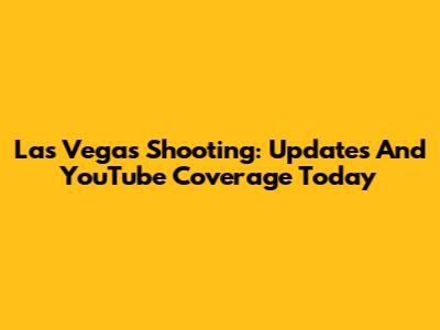 Las Vegas Shooting: Updates And YouTube Coverage Today