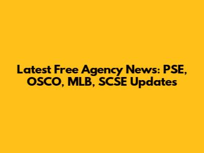 Latest Free Agency News: PSE, OSCO, MLB, SCSE Updates