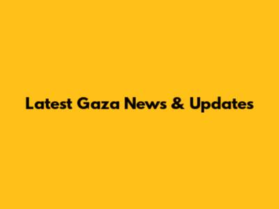 Latest Gaza News & Updates