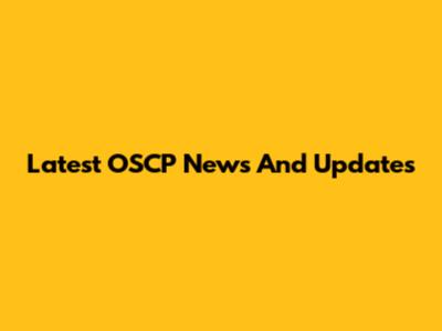 Latest OSCP News And Updates