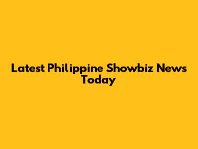 Latest Philippine Showbiz News Today