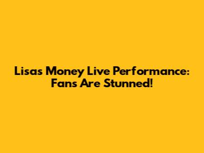 Lisa's 'Money' Live Performance: Fans Are Stunned!