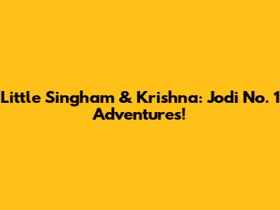 Little Singham & Krishna: Jodi No. 1 Adventures!
