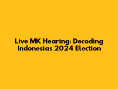 Live MK Hearing: Decoding Indonesia's 2024 Election
