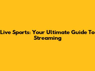 Live Sports: Your Ultimate Guide To Streaming