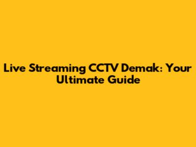 Live Streaming CCTV Demak: Your Ultimate Guide