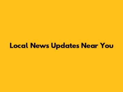 Local News Updates Near You