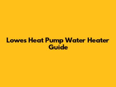 Lowes Heat Pump Water Heater Guide