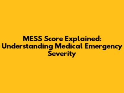 MESS Score Explained: Understanding Medical Emergency Severity