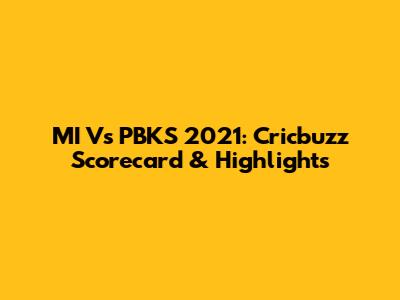 MI Vs PBKS 2021: Cricbuzz Scorecard & Highlights