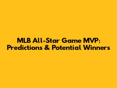 MLB All-Star Game MVP: Predictions & Potential Winners