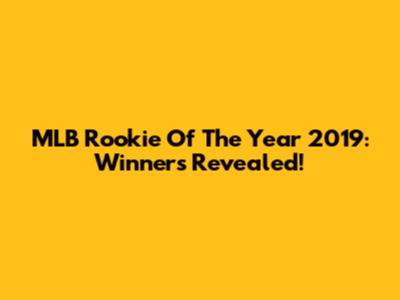 MLB Rookie Of The Year 2019: Winners Revealed!