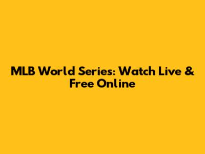 MLB World Series: Watch Live & Free Online
