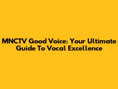 MNCTV Good Voice: Your Ultimate Guide To Vocal Excellence