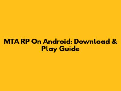 MTA RP On Android: Download & Play Guide