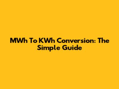 MWh To KWh Conversion: The Simple Guide