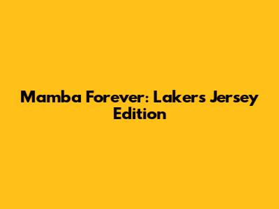 Mamba Forever: Lakers Jersey Edition