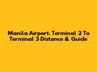 Manila Airport: Terminal 2 To Terminal 3 Distance & Guide