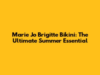 Marie Jo Brigitte Bikini: The Ultimate Summer Essential
