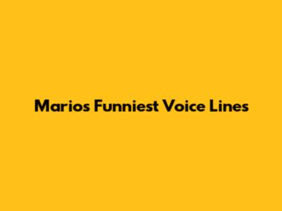 Mario's Funniest Voice Lines