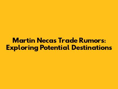 Martin Necas Trade Rumors: Exploring Potential Destinations