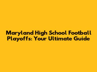 Maryland High School Football Playoffs: Your Ultimate Guide