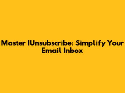 Master IUnsubscribe: Simplify Your Email Inbox