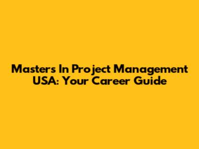 Masters In Project Management USA: Your Career Guide