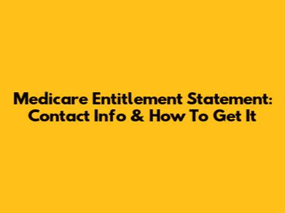 Medicare Entitlement Statement: Contact Info & How To Get It