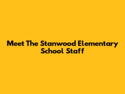 Meet The Stanwood Elementary School Staff