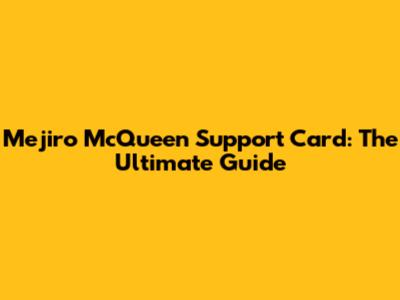 Mejiro McQueen Support Card: The Ultimate Guide