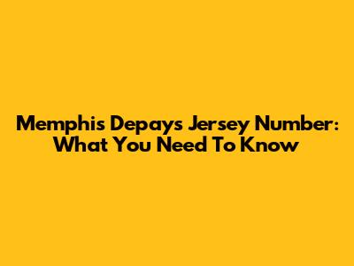 Memphis Depay's Jersey Number: What You Need To Know