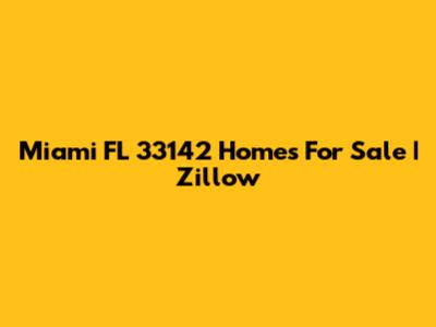 Miami FL 33142 Homes For Sale | Zillow