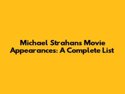 Michael Strahan's Movie Appearances: A Complete List