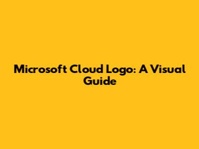 Microsoft Cloud Logo: A Visual Guide