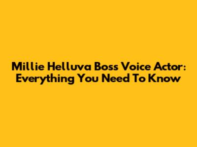 Millie Helluva Boss Voice Actor: Everything You Need To Know