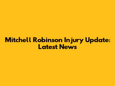 Mitchell Robinson Injury Update: Latest News