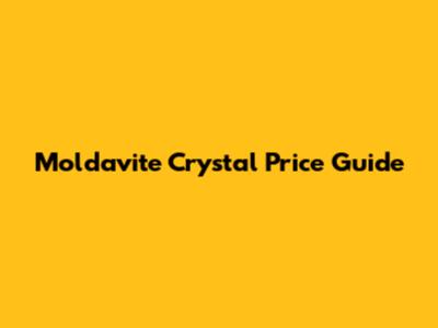 Moldavite Crystal Price Guide