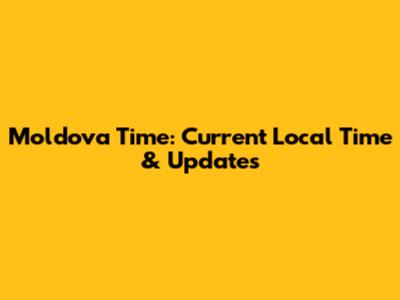 Moldova Time: Current Local Time & Updates