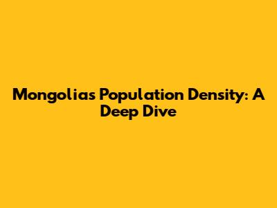 Mongolia's Population Density: A Deep Dive