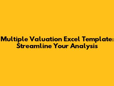 Multiple Valuation Excel Template: Streamline Your Analysis