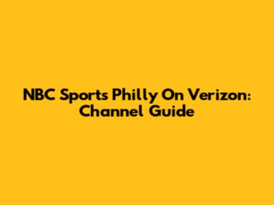 NBC Sports Philly On Verizon: Channel Guide
