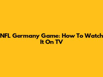 NFL Germany Game: How To Watch It On TV