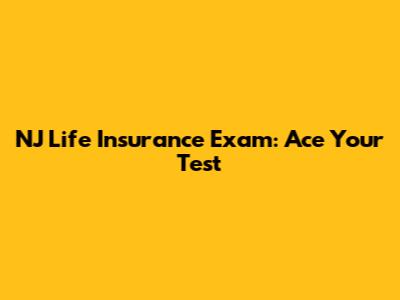 NJ Life Insurance Exam: Ace Your Test