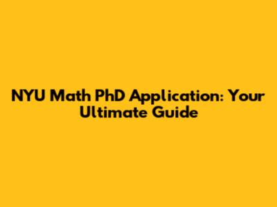 NYU Math PhD Application: Your Ultimate Guide