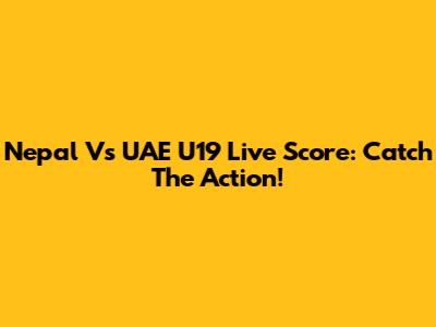 Nepal Vs UAE U19 Live Score: Catch The Action!